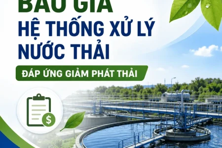 Báo Giá Hệ Thống Xử Lý Nước Thải Đáp Ứng Giảm Phát Thải