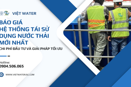 Báo Giá Hệ Thống Tái Sử Dụng Nước Thải Mới Nhất