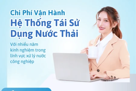 Chi phí vận hành hệ thống tái sử dụng nước thải có cao không?