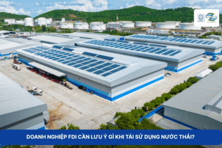 Doanh Nghiệp FDI Cần Lưu Ý Gì Khi Tái Sử Dụng Nước Thải?