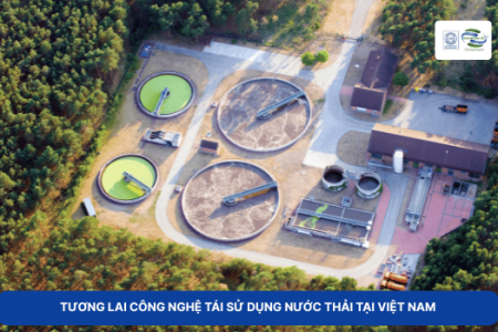 Tương Lai Công Nghệ Tái Sử Dụng Nước Thải Tại Việt Nam