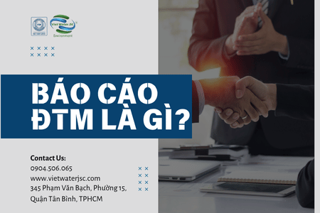Báo cáo ĐTM là gì? Khi nào cần lập? Quy trình như thế nào?