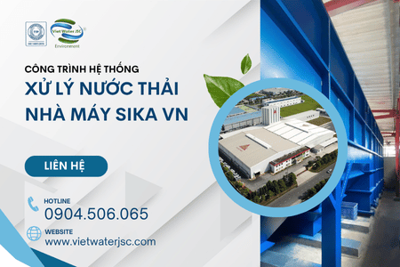 CÔNG TRÌNH HỆ THỐNG XỬ LÝ NƯỚC THẢI NHÀ MÁY SIKA LIMITED VIỆT NAM