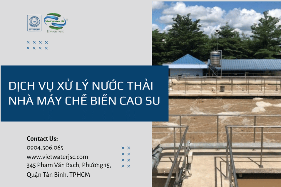 Dịch vụ xử lý nước thải nhà máy chế biến  Cao Su 1