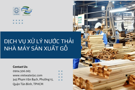 Dịch vụ xử lý nước thải nhà máy sản xuất gỗ