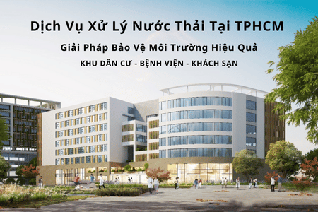 Dịch vụ Xử lý nước thải sinh hoạt tại TPHCM