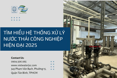 Tìm hiểu hệ thống xử lý nước thải công nghiệp hiện đại 2025