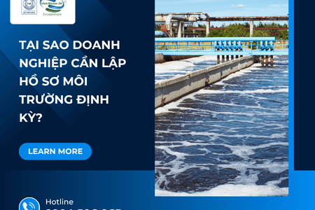 Tại sao doanh nghiệp cần lập hồ sơ môi trường định kỳ?