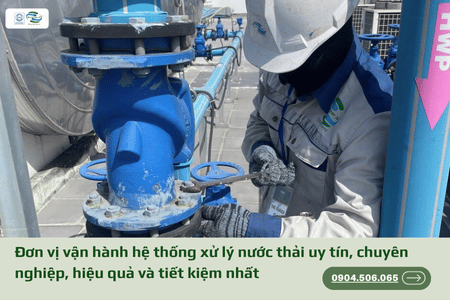 Đơn vị vận hành hệ thống xử lý nước thải uy tín, chuyên nghiệp, hiệu quả và tiết kiệm nhất