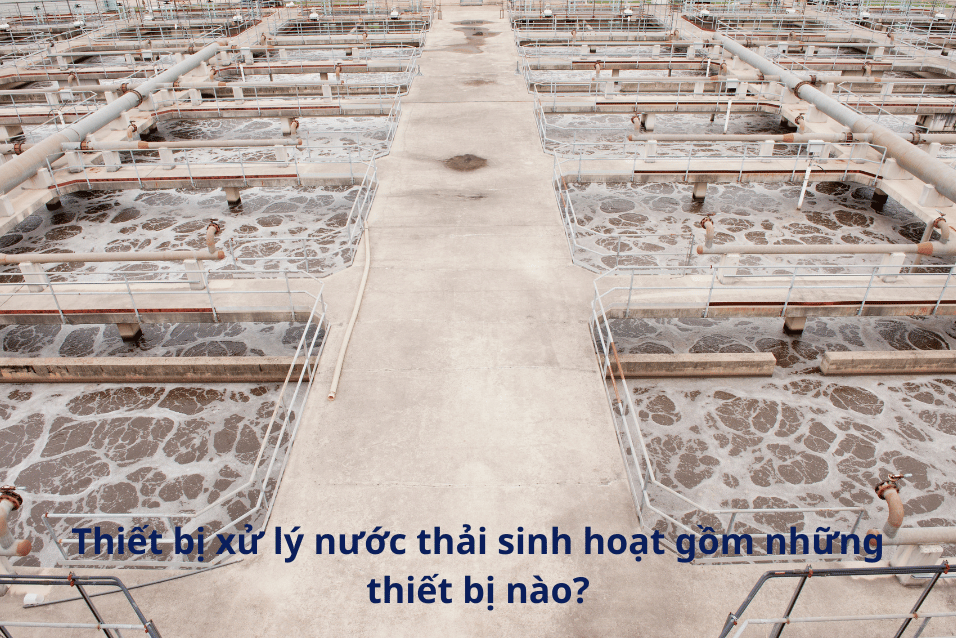 thiet bi xu ly nuoc thai gom nhung thiet bi nao 4