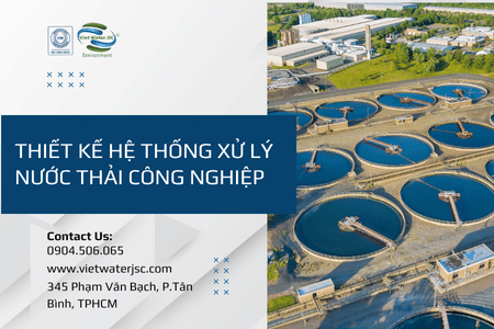 Thiết kế hệ thống xử lý nước thải công nghiệp đạt chuẩn