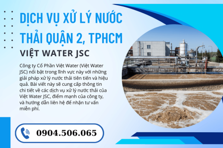 Xử Lý Nước Thải Tại Quận 2: Dịch Vụ Chuyên Nghiệp Từ Việt Water JSC