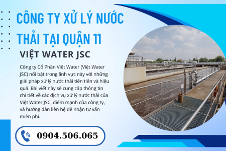 Xử Lý Nước Thải Tại Quận 11: Giải pháp xử lý nước thải hiệu quả và tiết kiệm chi phí