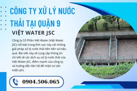 Xử Lý Nước Thải Tại Quận 9: Giải Pháp Toàn Diện Từ Công Ty Việt Water JSC