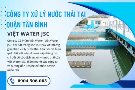 Xử lý nước thải tại Quận Tân Bình: Giải pháp Hiệu Quả và Tiết Kiệm từ Việt Water JSC